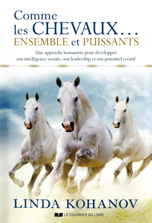 Comme les chevaux... Ensemble et puissants - Linda Kohanov - Courrier du livre