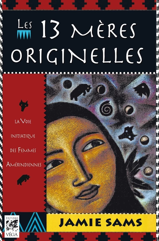 Les 13 mères originelles - La voie initiatique des femmes amérindiennes - Jamie Sams - Tredaniel