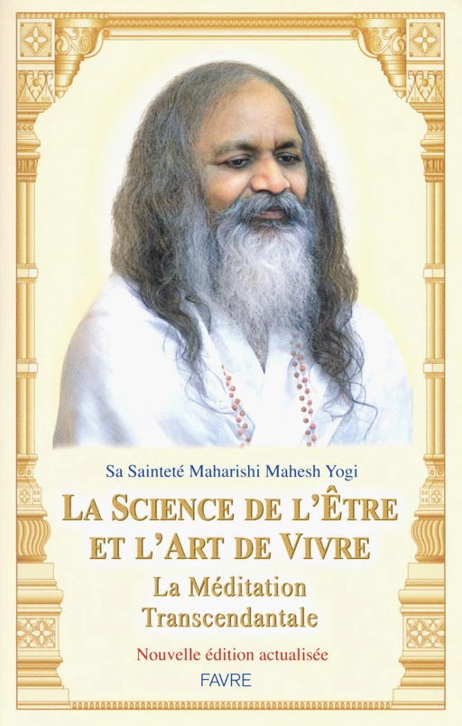 La science de l'être et l'art de vivre - La méditation transcendantale - Mahesh Yogi Maharishi - Groupe Libella