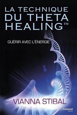 La technique du Theta Healing - Guérir avec l'énergie