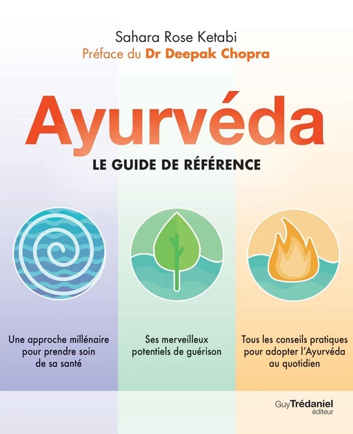 Ayurvéda - Le guide de référence - Deepak Chopra, Sahara Rose Ketabi - Tredaniel