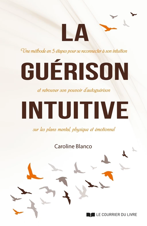 La guérison intuitive - Caroline Blanco - Courrier du livre