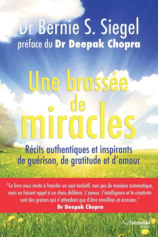 Une brassée de miracles - Récits authentiques et inspirants de guérison de gratitude et d'amour - Deepak Chopra, Bernie S. Siegel - Tredaniel