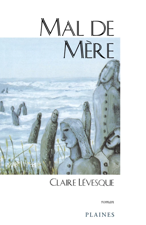 Mal de mère - Claire Lévesque - Éditions des Plaines