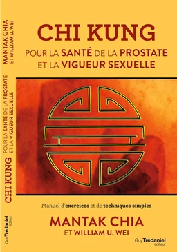 Chi Kung - Pour la santé de la prostate et la vigueur sexuelle