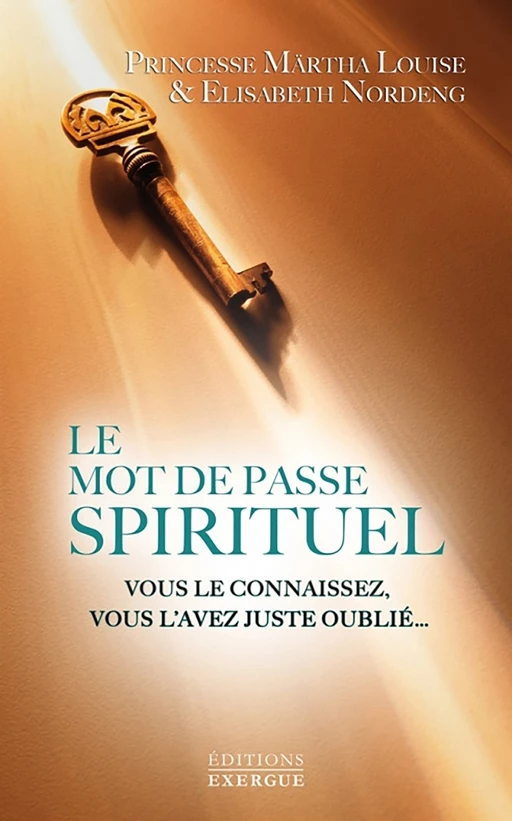 Le mot de passe spirituel - Vous le connaissez, vous l'avez juste oublié? - Märtha Louise, Elisabeth Nordeng - Courrier du livre