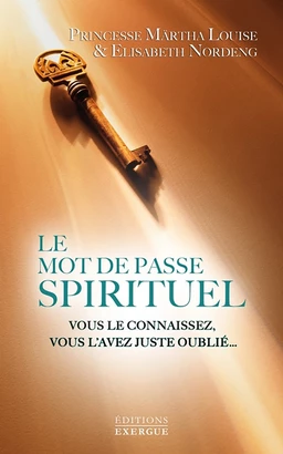 Le mot de passe spirituel - Vous le connaissez, vous l'avez juste oublié?