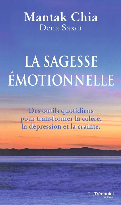 La voie de la sagesse émotionnelle - Mantak Chia, Dena Saxer - Tredaniel