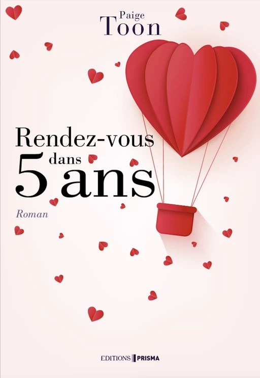 Rendez-vous dans 5 ans - Paige Toon - Editions Prisma