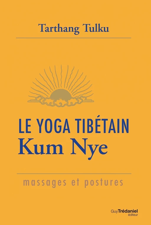 Le yoga tibétain Kum Nye - Massages et postures - Tarthang Tulku - Tredaniel