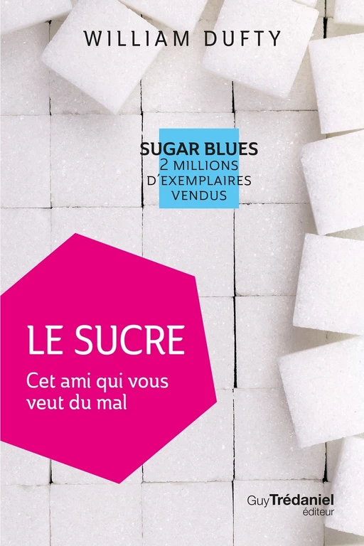 Le sucre - Cet ami qui vous veut du mal - William Dufty - Tredaniel