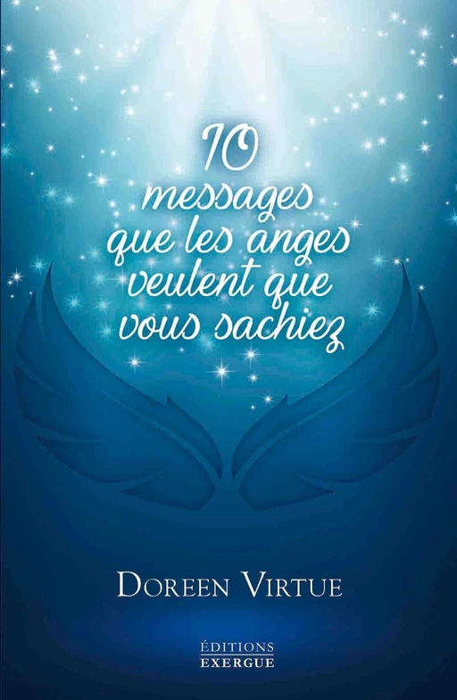 10 messages que les anges veulent que vous sachiez - Doreen Virtue - Courrier du livre