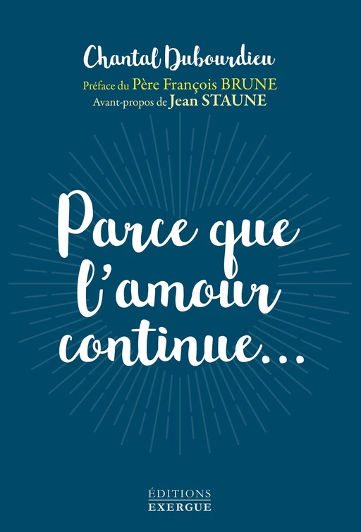 Parce que l'amour continue... - Chantal Dubourdieu - Courrier du livre