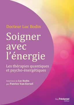 Soigner avec l'énergie : Les thérapies quantiques et psycho-énergétiques