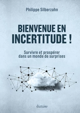 Bienvenue en incertitude ! - Survivre et prospérer dans un monde de surprises