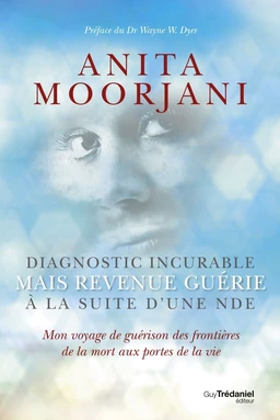 Diagnostic incurable mais revenue guérie à la suite d'une NDE - Mon voyage de guérison des frontière