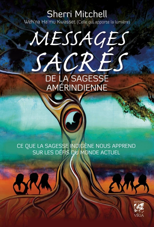 Messages sacrés de la sagesse amérindienne - Ce que la sagesse indigène nous apprend sur les défis d - Sherri Mitchell - Tredaniel