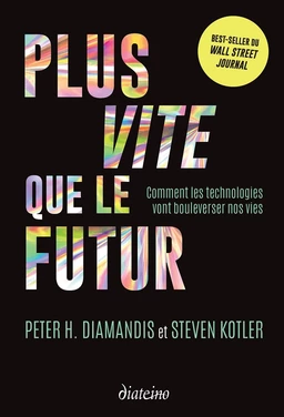 Plus vite que le futur - Comment les technologies vont bouleverser nos vies