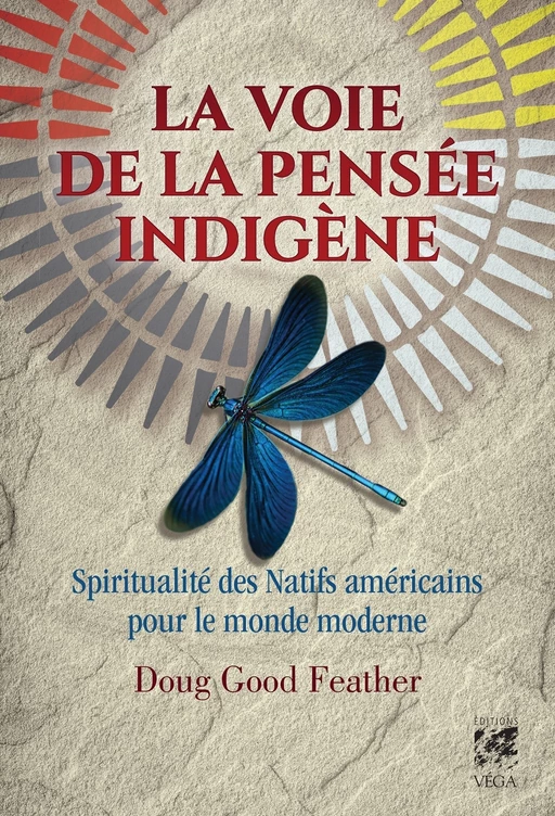 La voie de la pensée indigène - Spiritualité des Natifs américains pour le monde moderne - Doug God Feather - Tredaniel