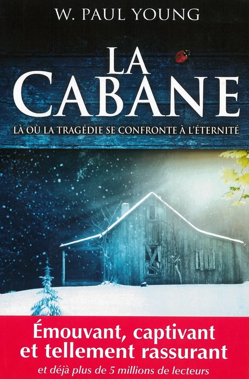 La cabane : Là où la tragédie se confronte à l'éternité - William Paul Young - Tredaniel