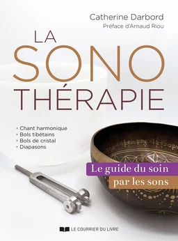 La sonothérapie - Le guide des soins par les sons