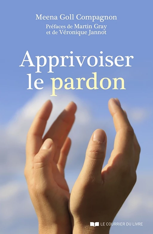 Apprivoiser le pardon - Meena Goll compagnon - Courrier du livre