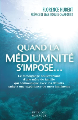 Quand la médiumnité s'impose... - Le témoignage bouleversant d'une mère de famille qui communique av