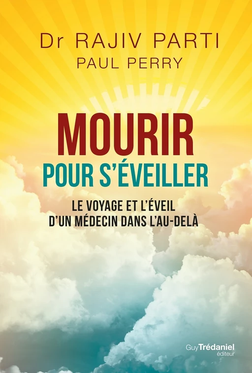 Mourir pour s'éveiller - Le voyage et l'éveil d'un médecin dans l'au-delà - Rajiv Parti - Tredaniel