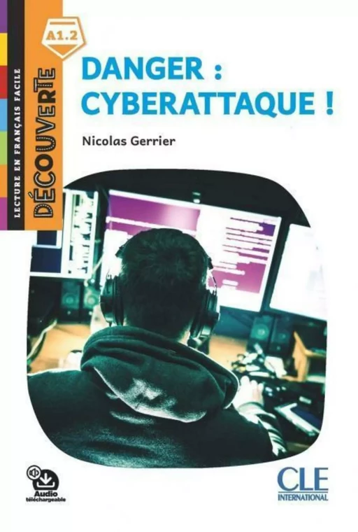 Danger : Cyberattaque - Niveau A1.2 - Lecture Découverte - Ebook - Nicolas Gerrier - Nathan