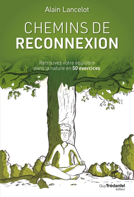 Chemins de reconnexion - Retrouvez votre équilibre dans la nature en 50 exercices - Alain Lancelot - Tredaniel