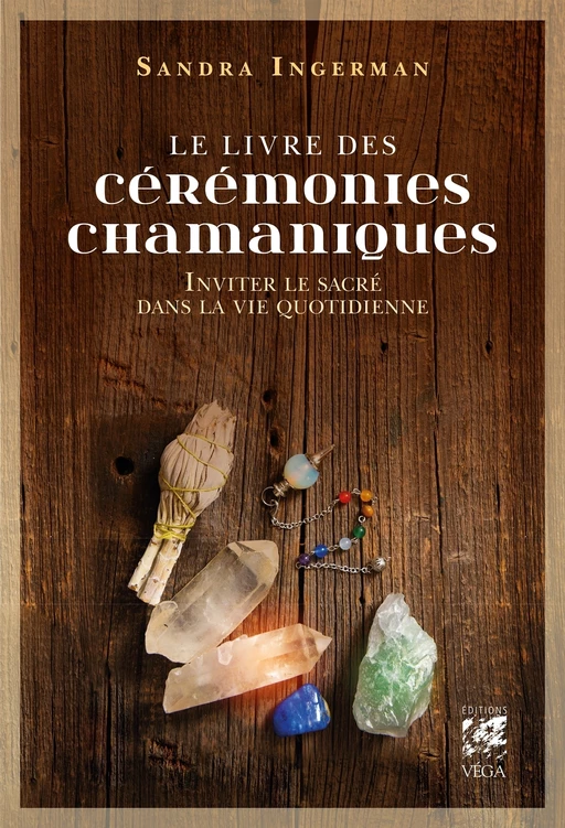 Le livre des cérémonies chamaniques - Inviter le sacré dans la vie quotidienne - Sandra Ingerman - Tredaniel