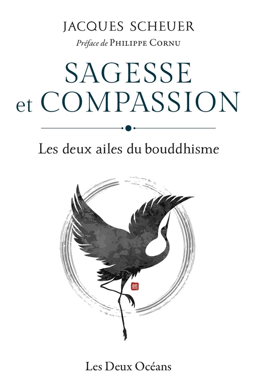 Sagesse et compassion - Les deux ailes du bouddhisme - Jacques Scheuer - Dervy