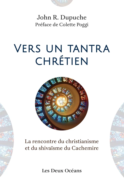 Vers un tantra chrétien - La rencontre du christianisme et du shivaïsme du cachemire - John R. Dupuche - Dervy