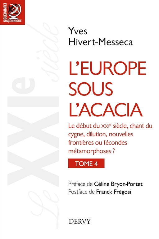 L'Europe sous l'Acacia - tome 04 - Histoire des franc-maçonneries européennes du XVIIIe siècle à nos - Yves Hivert-Messeca - Dervy