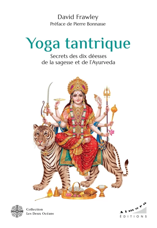 Yoga tantrique - Secrets des dix déesses de la sagesse et de l'ayurvéda - David Frawley - Dervy