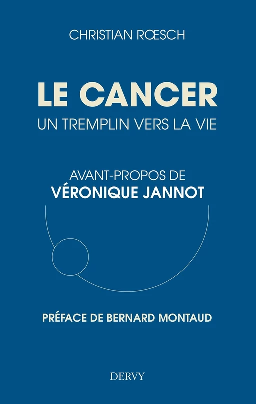 Le cancer, un tremplin vers la vie - Christian Roesch - Dervy