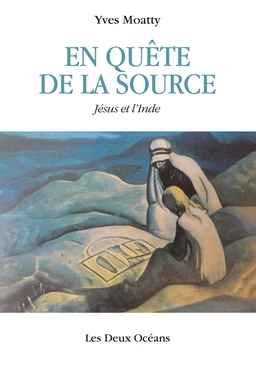 En quête de la source - Jésus et l'Inde