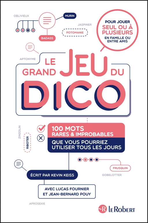 Le grand jeu du dico : 100 mots rares et improbables que vous pourriez utiliser tous les jours - Lucas Fournier, Kevin Keiss, Jean-Bernard Pouy - Nathan