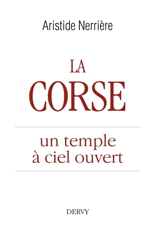 La Corse - un temple à ciel ouvert - Aristide Nerriere - Dervy