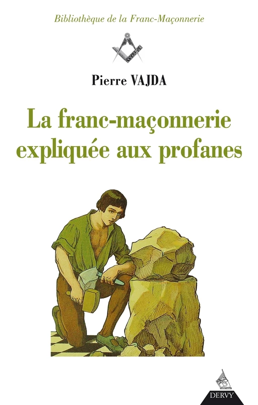 La franc-maçonnerie expliquée aux profanes - Pierre Vajda - Dervy