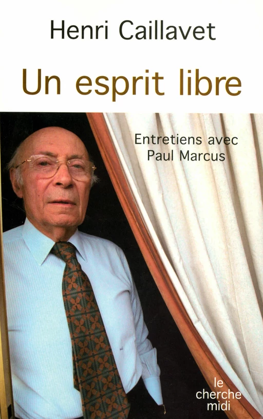 Un esprit libre - Henri Caillavet, Paul Marcus - Cherche Midi