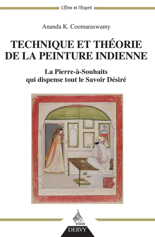 Technique et théorie de la peinture indienne - La Pierre-à-souhaits qui dispense tout le Savoir Dési - Ananda K. Coomaraswamy - Dervy