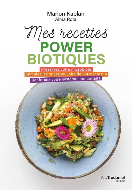 Mes recettes powerbiotiques - Préservez votre microbiote - Stimulez les superpouvois - Marion KAPLAN, Alma Rota - Tredaniel