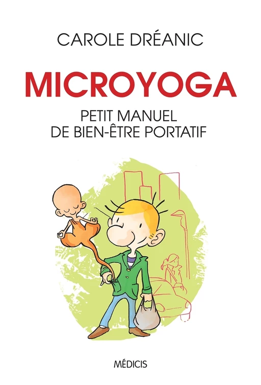 Microyoga - Petit manuel de bien-être portatif - Carole Dreanic - Dervy