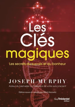 Les clés magiques - Les secrets du succès et du bonheur