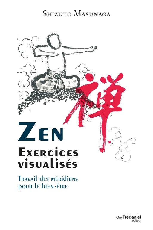 Zen - Exercices visualisés - Travail des méridiens pour le bien-être - Shizuto Masunaga - Tredaniel