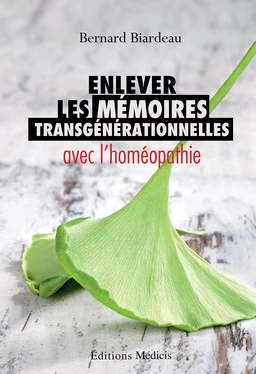 Enlever les mémoires transgénérationnelles avec l'homéopathie