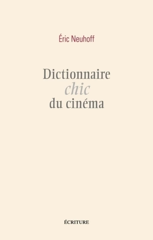 Dictionnaire chic du cinéma - Eric Neuhoff - L'Archipel