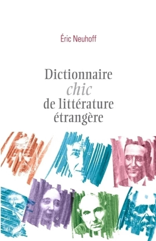 Dictionnaire chic de littérature étrangère - Eric Neuhoff - L'Archipel