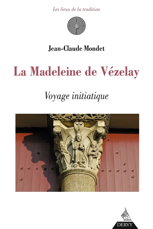 La madeleine de Vézelay - Voyage initiatique - Jean-Claude Mondet - Dervy